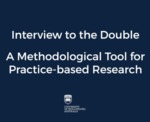 Interview to the Double: A methodological tool for practice-based research